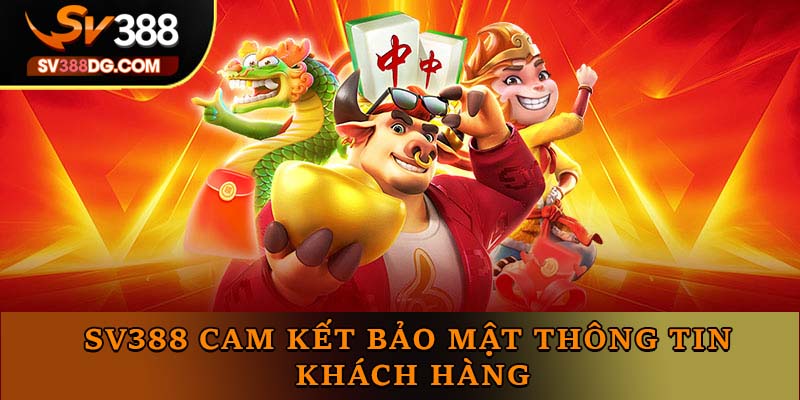 SV388 cam kết bảo mật thông tin khách hàng