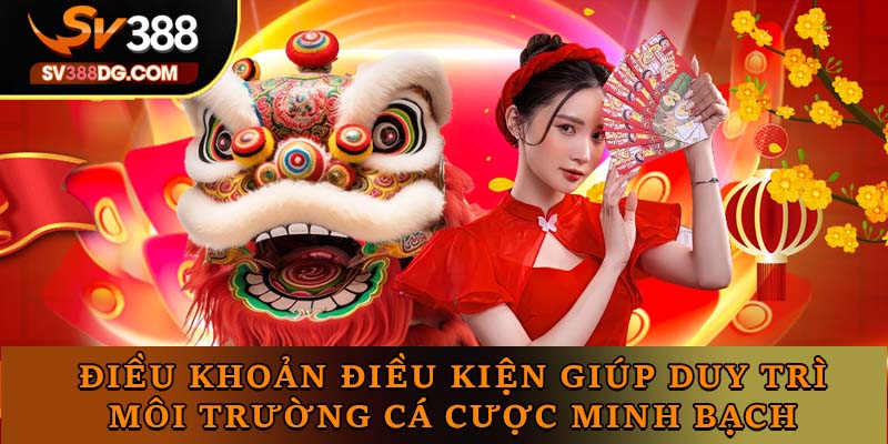 Điều khoản điều kiện giúp duy trì môi trường cá cược minh bạch