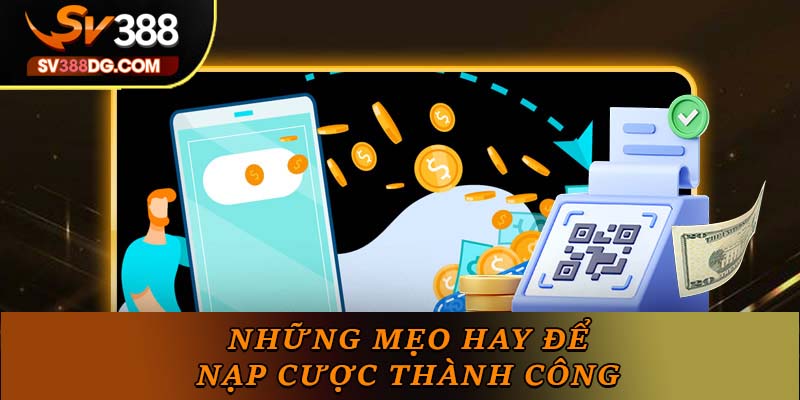 Những mẹo hay để nạp cược thành công