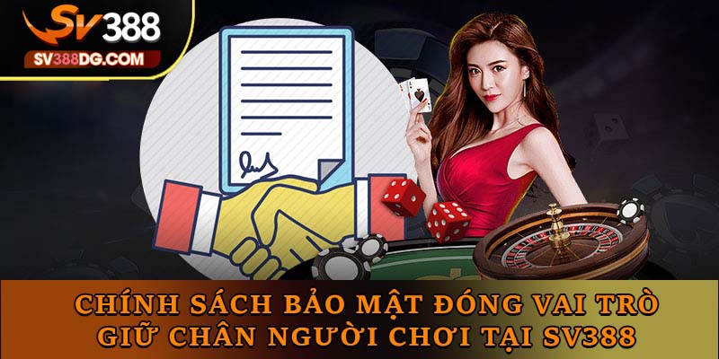 Chính sách bảo mật đóng vai trò giữ chân người chơi tại nhà cái